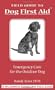 Dog First Aid: A Field Guide: Emergency Care for the Hunting, Working, and Outdoor Dog