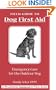 Dog First Aid: A Field Guide: Emergency Care for the Hunting, Working, and Outdoor Dog