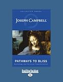 Pathways to Bliss (EasyRead Large Edition): Mythology and Personal Transformation Pathways to Bliss (EasyRead Large Edition): Mythology and Personal Transformation