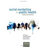 Social Marketing and Public Health: Theory and practiceby Jeff French