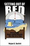 Getting Out of B.E.D.: Overcoming Binge-Eating Disorder One Day at a Time
