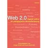 Web 2.0: Jugend online als p�dagogische Herausforderung: Navigation durch die digitale Jugendkultur