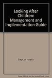 Looking after children : good parenting, good outcomes. Management & implementation guide