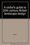 A visitor's guide to 20th century British landscape design