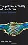 The Political Economy of Health Care: A Clinical Perspective (Health & Society)