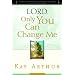 Lord, Only You Can Change Me: A Devotional Study on Growing in Character from the Beatitudes