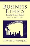 Business Ethics: Concepts and Cases