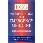 ECG Interpretation for Emergency Medicine: A Self Assessment Guide by  Francis Morris, Richard C. Jenkins, Javed M. Ahmed, and David C. Crossman