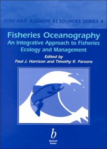 Fisheries Oceanography: An Integrative Approach to Fisheries Ecology and Management (Fish and Aquatic Resources Series, 4) under Ecology in The Books Store
