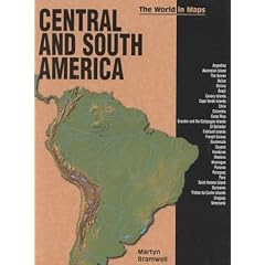 Central and South America (Bramwell, Martyn. World in Maps.)
