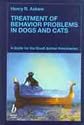 Treatment of Behaviour Problems in Dogs and Cats: A Guide for the Small Animal Veterinarian