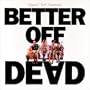 Better Off Dead