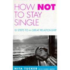 How Not to Stay Single: 10 Steps to a Great Relationship