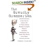 The Grouchy Grammarian: A How-Not-To Guide to the 47 Most Common Mistakes in English Made by Journalists, Broadcasters, and Others Who Should Know Better