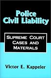 Police Civil Liability : Supreme Court Cases and Materials