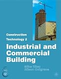 Construction Technology 2: Industrial and Commercial Building: Part. 2 (Construction Technology)