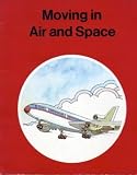 Moving in Air and Space (From Science: Building Ideas)