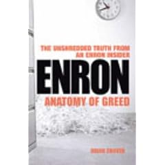 Enron: Anatomy of Greed - The Unshredded Truth from an Enron Insider