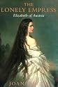 The Lonely Empress: Elizabeth of Austria