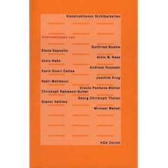 Konstruktionen Sichtbarkeiten: Interventionen von Gottfried Boehm, Eleana Esposito, Alois M. Haas, Alois Hahn, Andreas Huyssen, Karin Knorr Cetina, ... (Edition Voldemeer Z�rich / Interventionen)