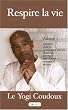 Respire la vie, tome 1 : Anxi�t� - Col�re - Confiance en soi - Douleur - �nergie - Nervosit� - Sommeil - Stress