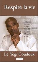 Respire la vie, tome 1 : Anxiété - Colère - Confiance en soi - Douleur - Énergie - Nervosité - Sommeil - Stress