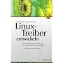 Linux-Treiber entwickeln: Eine systematische Einf�hrung in Ger�tetreiber f�r den Kernel 2.6