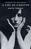 Secrets of the Flesh: A Life of Colette (Ballantine Reader's Circle)