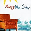 Marry Me Jane
