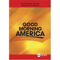 ABC News Good Morning America Good Morning America Condensed: 1/28/08