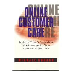 Online Customer Care: Applying Today's Technology to Achieve World-class Customer Interaction