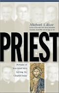 Priest: Portraits of Ten Good Men Serving the Church Today