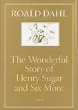 The Wonderful Story of Henry Sugar : And Six More