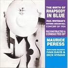 The Birth Of Rhapsody In Blue: Paul Whiteman's Historic Aeolian Hall Concert of 1924 by Maurice Peress and Paul Whiteman