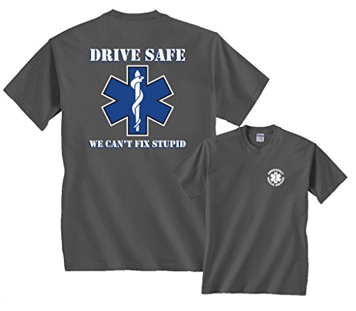 Drive Safe We Can't Fix Stupid EMS Paramedic Rescue Paramedic T-Shirt