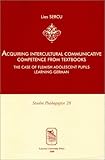 Acquiring Intercultural Communicative Competence from Textbooks: The Case of the Flemish Adolescent Pupils Learning German (Studia Paedagogica)