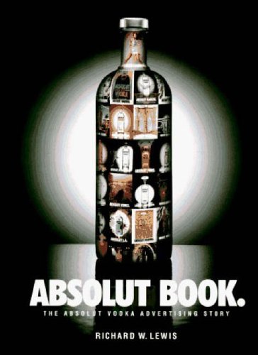 Absolut Book: The Absolut Vodka Advertising Story