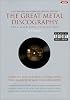 The Great Metal Discography 2 Ed: Complete Discographies Listing Every Track Recorded by More Than 1,200 Groups