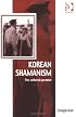 Korean Shamanism: The Cultural Paradox (Vitality of Indigenous Religions Series) (Vitality of Indigenous Religions Series) (Vitality of Indigenous Religions Series)