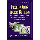 Fixed Odds Sports Betting: Statistical Forecasting and Risk Management by  Joseph Buchdahl