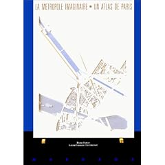 M�tropole imaginaire. Un atlas de Paris