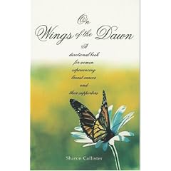 On Wings of the Dawn: A Devotional Book for Women Experiencing Breast Cancer and Their Supporters