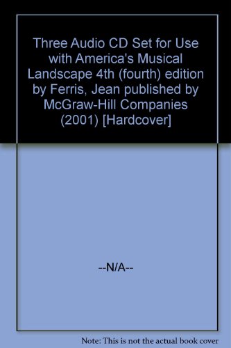 Three Audio CD Set for Use with America's Musical Landscape 4th (fourth) edition by Ferris, Jean published by McGraw-Hill Companies (2001) [Hardcover]