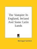 cover of The Vampire In England, Ireland And Some Latin Lands
