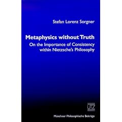 Metaphysics without Truth On the Importance of Consistency within Nietzsche's Philosophy