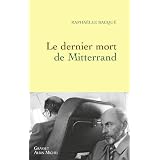 Le dernier mort de Mitterrandpar Rapha�lle Bacqu�