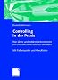 Controlling in der Praxis: Wie kleine und mittlere Unternehmen ein effektives Berichtswesen aufbauen. Mit Fallbeispielen und Checklisten<br>