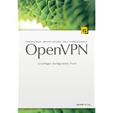 OpenVPN: Grundlagen, Konfiguration, Praxisvon "Johannes Bauer"