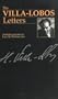 The Villa-Lobos Letters (Musicians in Letters)