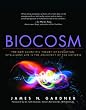 Biocosm: The New Scientific Theory of Evolution: Intelligent Life Is the Architect of the Universe